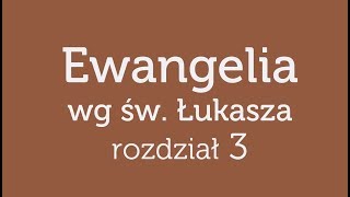 Ewangelia wg św Łukasza  rozdział 3 [upl. by Ayak]