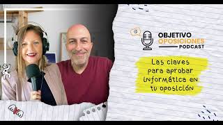 🖱️ Las claves para aprobar informática en tu oposición  🎧 Objetivo Oposiciones 87 [upl. by Hsuk]