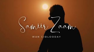 SAMIIR ZAAM  WAAN CIDLOODAY  HEES CUSUB 2023 EMOTIONAL SONG [upl. by Noirret877]