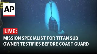 Titan submersible hearing LIVE Mission specialist for Titan sub owner testifies before Coast Guard [upl. by Ayila]