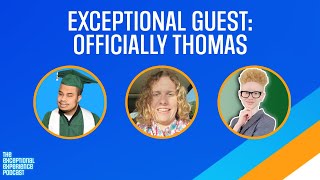 The Exceptional Experience Podcast Episode 5 featuring Exceptional Guest Officially Thomas [upl. by Wanda579]