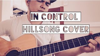 IN CONTROL HILLSONG ACOUSTIC GUITAR COVER [upl. by Bertle]