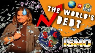 ISMO  The Worlds Debt [upl. by Rodenhouse]