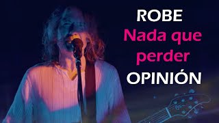 ROBE  NADA QUE PERDER  OPINIÓN DE LA CANCIÓN [upl. by Theadora]