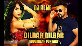 DILBAR DILBAR  DJ REMES MOOMBAHTON MIX [upl. by Okia]