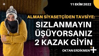 Almanya Sızlanmayın üşüyorsanız iki kazak giyin  11 Ekim 2022 Oktan Erdikmen [upl. by Bellamy261]