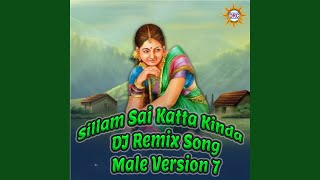 Sillam Sai Katta Kinda DJ Remix Song Male Version 7 [upl. by Suoirad]