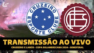 CRUZEIRO X LANÚS TRANSMISSÃO AO VIVO DIRETO DA ARGENTINA  COPA SULAMERICANA 2024  SEMIFINAL [upl. by Entirb]