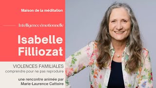 Isabelle Filliozat  Violences familiales  Comprendre pour ne pas reproduire [upl. by Nhor938]