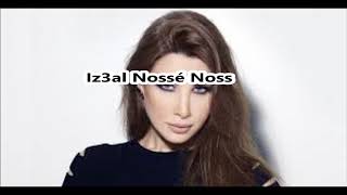 LYRICS AH Wi NOSS NANCY AJRAMSous TitresSubtitlesEnglish Français TürkçeSUBTITLES [upl. by Hynda121]