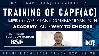 CAPF AC Exam  Training amp Life Of Assistant Commandant  By Utkarsh Rank 113 CAPF Exam 2021 [upl. by Llorrac]