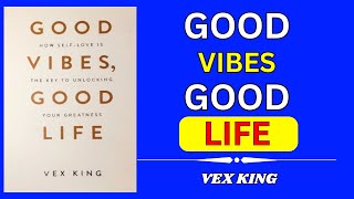 Good Vibes Good Life  Audiobook  Transforming Your Life Through Healthy Relationships [upl. by Faustus507]