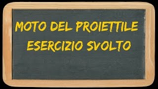 Moto del proiettile  esercizio svolto [upl. by Ahmad]