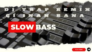 LAGI VIRAL ‼️ MAS IYUN ⁉️ DJ Trap Remix Ci iNan Bana Slow Bass Blayer BY Siemens AE [upl. by Sobel]