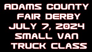 Adams County Fair Derby July 7 2024 Small truck Stock Class [upl. by Kornher]