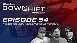 iRacing Downshift Podcast Episode 54 The 2024 Season 1 Build and Holiday Special [upl. by Kannry]