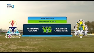 🔴 RUSLAN DPL 3 🏏  KATHMANDU GOLDENS Vs RUPANDEHI CHALLENGERS  LIVE  DAY 6 MATCH 12 [upl. by Kain]