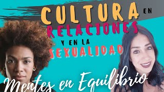 Sexualidad y Cultura❤️ La INFLUENCIA de la CULTURA en las RELACIONES SEXOAFECTIVAS [upl. by Nami]