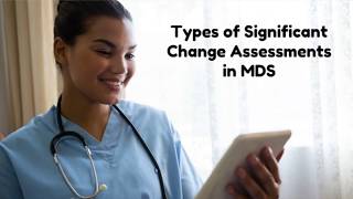 MDS 30 Basics Types of Significant Change Assessments [upl. by Eimyaj]