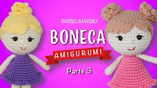 Boneca amigurumi pequena  Passo a passo da boneca Lola em crochê  Parte 3 Final [upl. by Shanly]