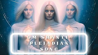 PLEIADIAN SONG  OM SHANTI peace healingmusic meditationmusic pleyadianos pleiadianmusic [upl. by Fawnia]