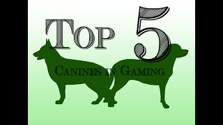 Top 5 Canines in Gaming [upl. by Immak]