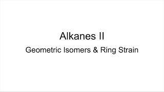 Alkanes II Geometric Isomers amp Ring Strain of Cycloalkanes [upl. by Lebasi]