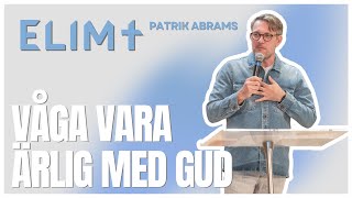 Gudstjänst Våga vara ärlig med Gud  Patrik Abrams [upl. by Oirasor]