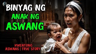 BINYAG NG ANAK NG ASWANG  KWENTONG ASWANG  TRUE STORY [upl. by Kenwood77]