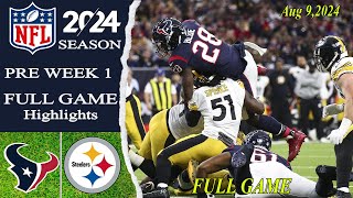 Houston Texans Vs Pittsburgh Steelers  FULL GAME   Aug 092024  Preseason Game [upl. by Hserus947]