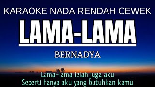 Bernadya  Lama Lama Karaoke Lower Key Nada Rendah 2 D mayor [upl. by Erdnuaed]