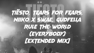 Rule The World Everybody Extended Mix  Tiësto Tears For Fears NIIKO X SWAE GUDFELLA [upl. by Nogaem]