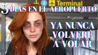 3 DÍAS EN EL AEROPUERTO  Story time  Ya nunca volveré a volar  Una checa en México [upl. by Stent]