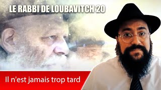 LE RABBI DE LOUBAVITCH 20  Il nest jamais trop tard  RABBI MENAHEM MENDEL SCHNEERSON [upl. by Cahilly395]