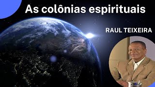 As colônias espirituais  Raul Teixeira apresenta várias colônias espirituais Palestra Espírita [upl. by Haldan904]