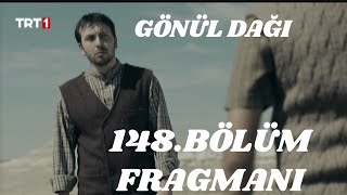 Gönül Dağı 148 Bölüm FragmanıKaliteli Oyuncu Kadrosuna Sahip [upl. by Burke]