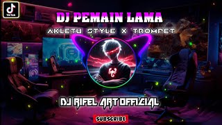 DJ PEMAIN LAMA REMIX  AKLETU STYLE X TROMPET • RIFEL ART • TERBARU [upl. by Phaih]