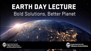 2024 Earth Day Lecture Bold Solutions Better Planet [upl. by Kania]