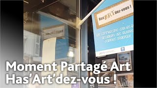 Moment Partagé Art HasArtdezvous [upl. by Seraphim59]