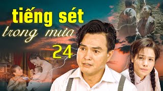 Tiếng Sét Trong Mưa  Tập 24 ✅ Trọn bộ Tiếng Sét Trong Mưa Full HD  Phim Việt Nam Hay Nhất 2024 [upl. by Royall]