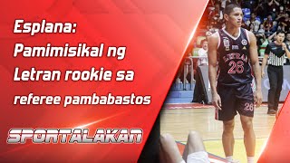 Esplana Pamimisikal ng Letran rookie sa referee pambabastos  SPORTALAKAN QUICKIE [upl. by Attenreb154]