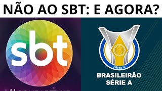 BRASILEIRÃO FORA DO SBT O QUE PODE ACONTECER [upl. by Nerrawed865]