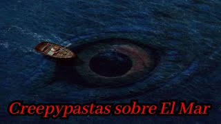 5 Creepypastas sobre El Mar [upl. by Nealon649]