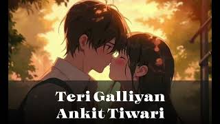 Teri Galliyan  slowed and reverb Ankit Tiwari  Bollywood hindi lofi song [upl. by Stratton]