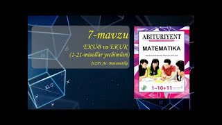 Abituriyent 11011 7mavzu EKUB va EKUK 121misollar yechimlari JizPI Al Matematika kanali izm [upl. by Snehpets184]