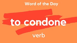 Word of the Day  TO CONDONE What does TO CONDONE mean [upl. by Kirk551]