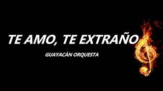 Te Amo Te Extraño Guayacán Orquesta Letra [upl. by Eirrac760]