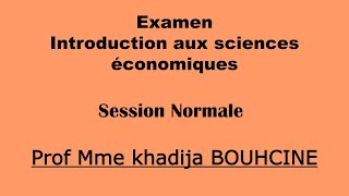 Corrigé Examen Introduction aux sciences économiques  Mme K BOUHCINE Session Normale 2023 [upl. by Dur]