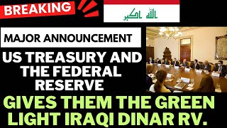 Iraqi Dinar the US Treasury and the Federal Reserve gives them the green light For Iqd Rv [upl. by Obelia367]