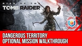 Rise of the Tomb Raider  Dangerous Territory Optional Mission Walkthrough Gameplay [upl. by Renraw]